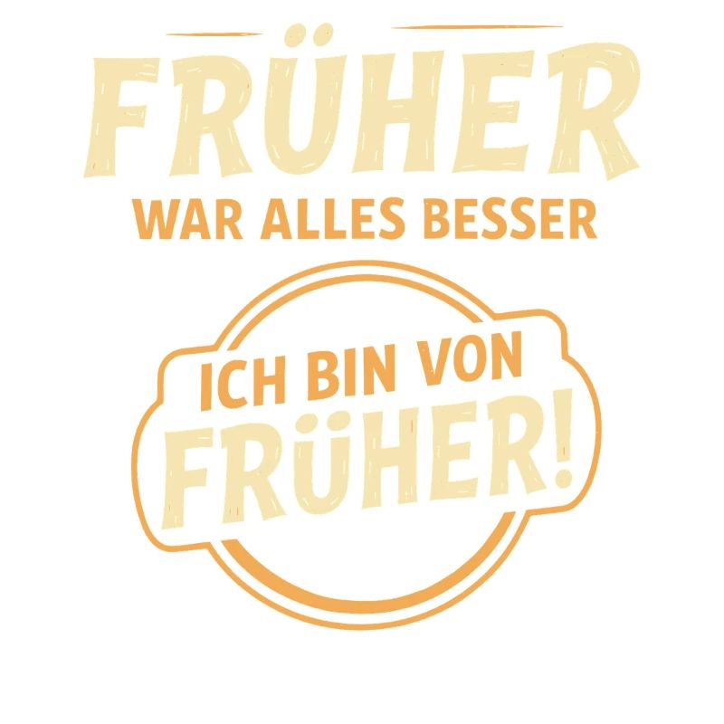 Früher war alles besser Spruch