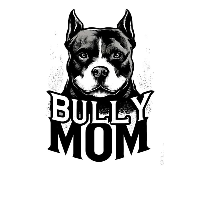 Bully Mom Bold Dog 