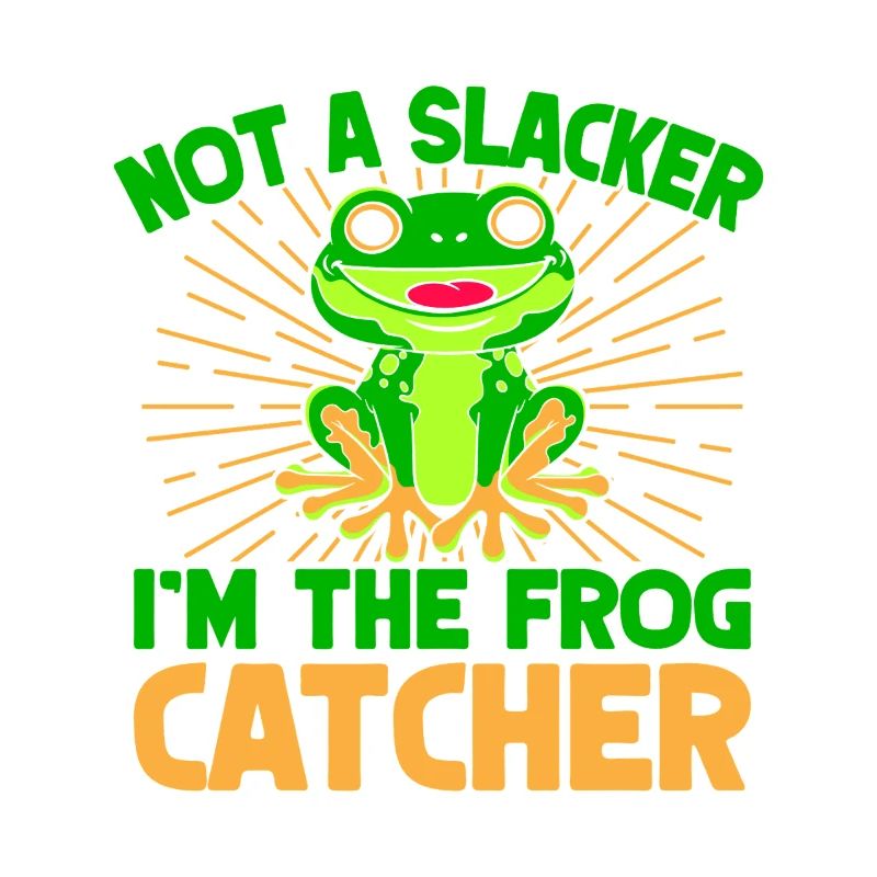 Frog Catcher Not A Slacker Frog