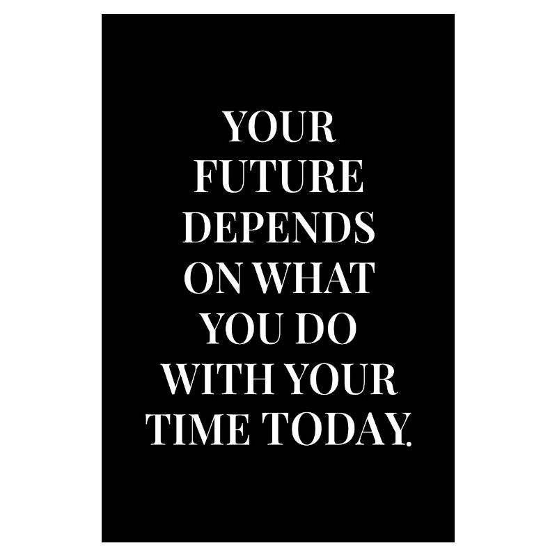 Your Future Today Dark Serif Quote Poster