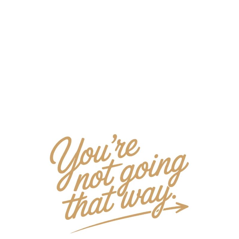 Don't Look Back You Not Going That Way Motivation