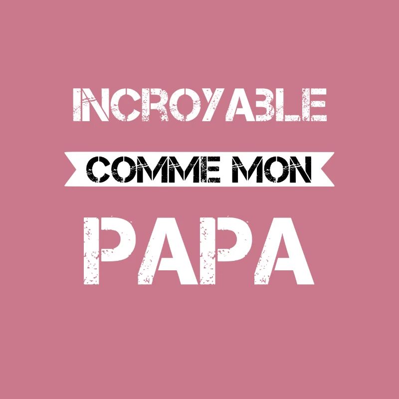Incroyable comme mon papa