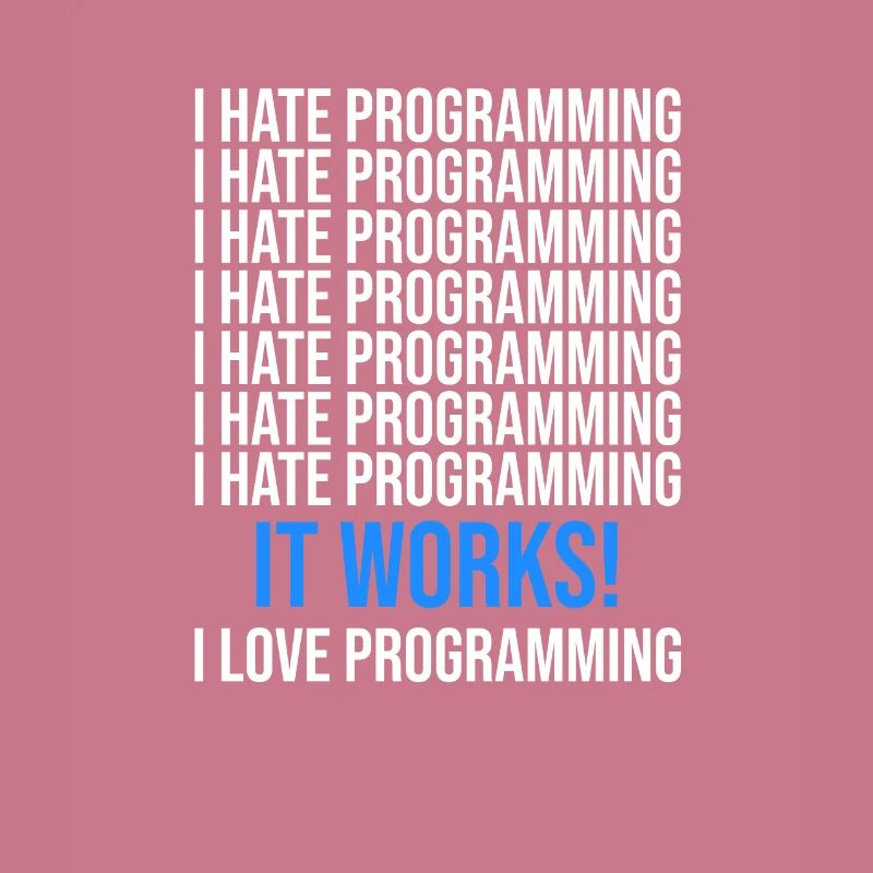 Ich hasse Programmieren - Programmierer Spruch