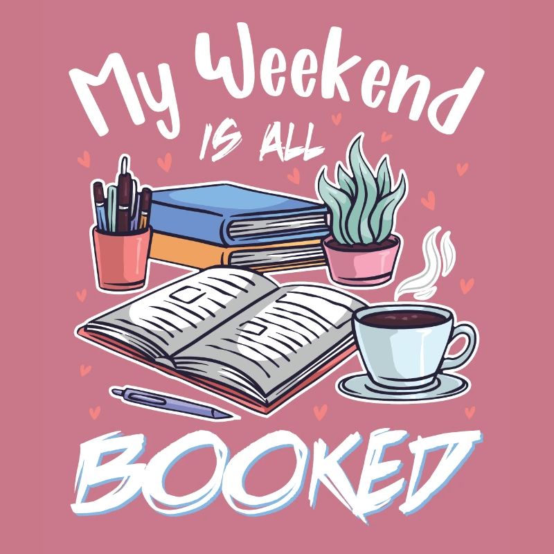 Book Lover & Book Reader My Weekend Is All Booked