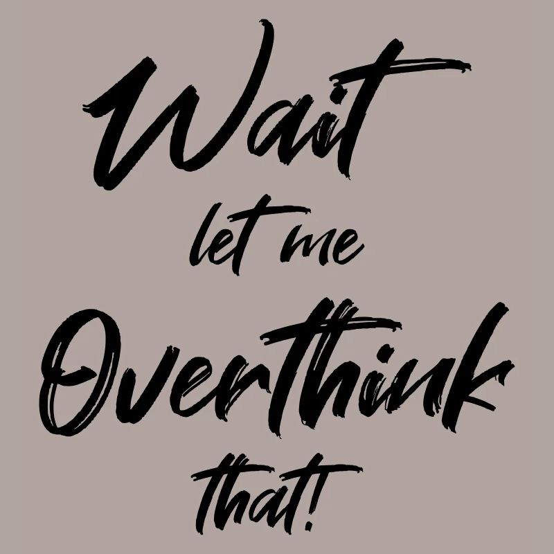 Wait. Let me overthink that
