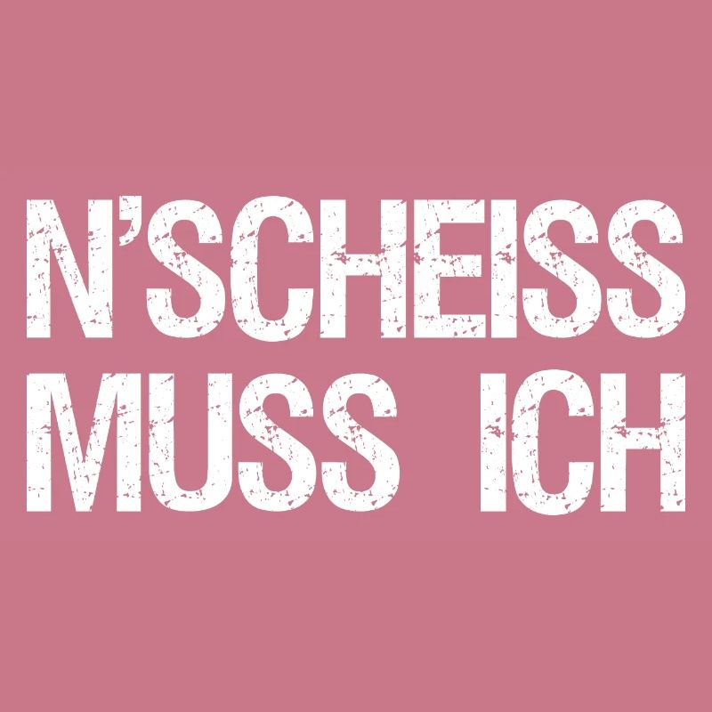Ein Scheiss muss ich