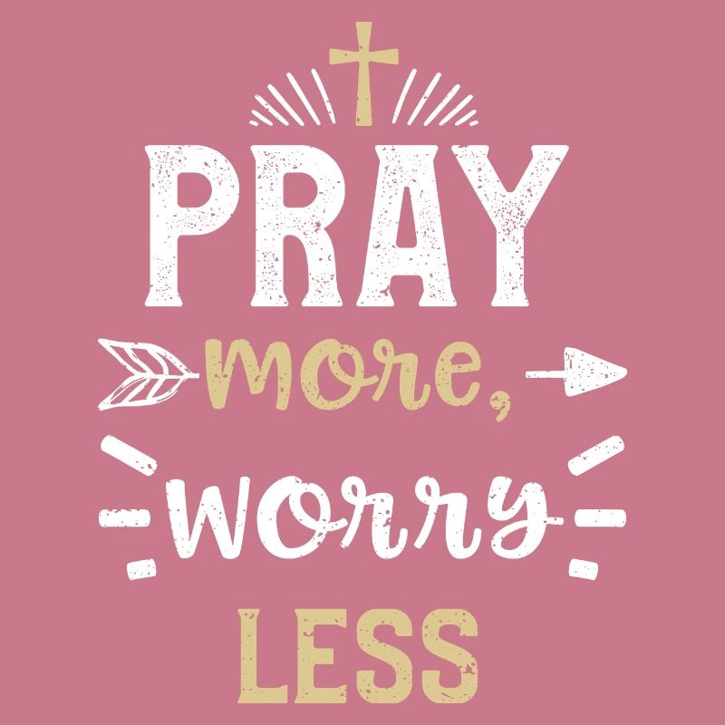 Pray more, worry less - Jesus