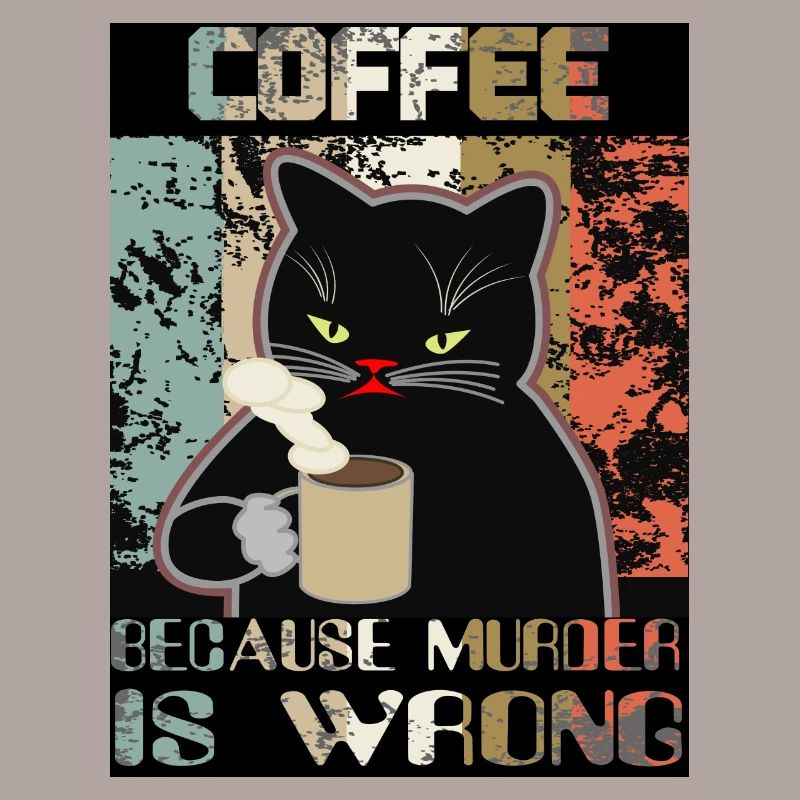Coffee because murder is wrong, Cat T-Shirt