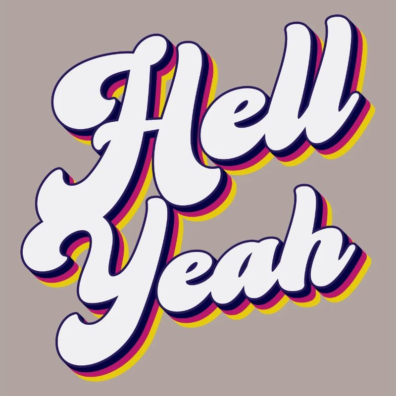 Hell Yeah - Cool Statement Design