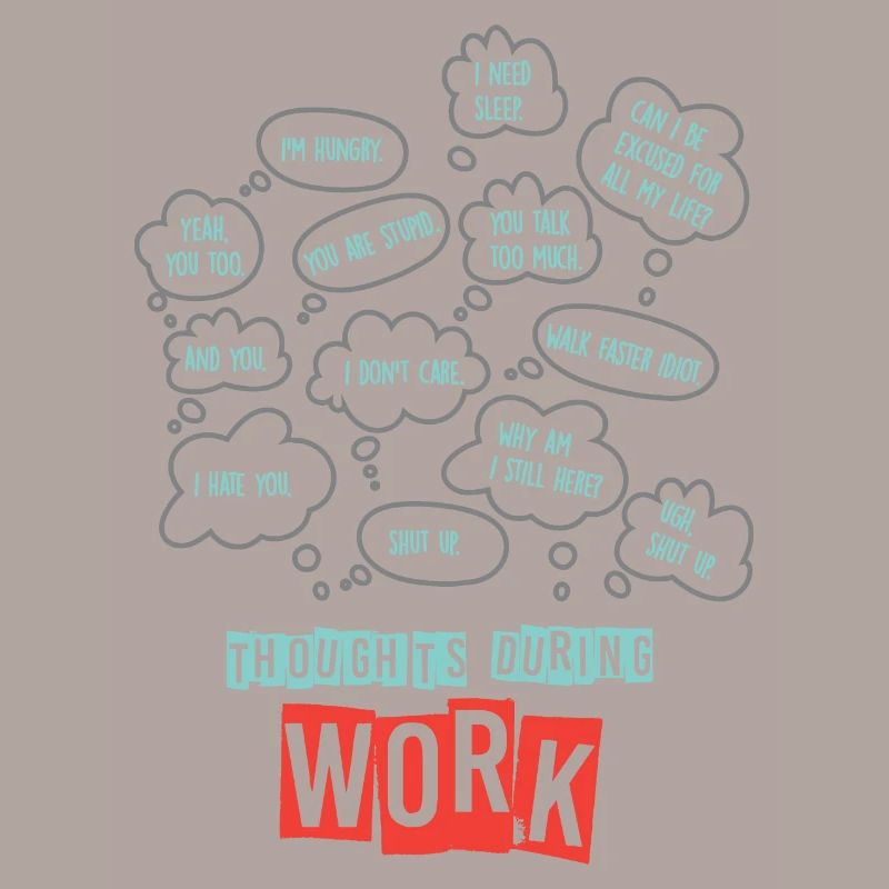 Thoughts During Work - Sarcastic Work