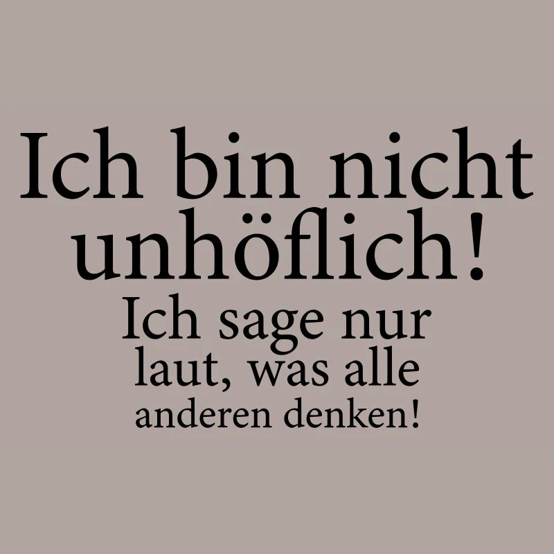 Ich bin nicht unhöflich Spruch