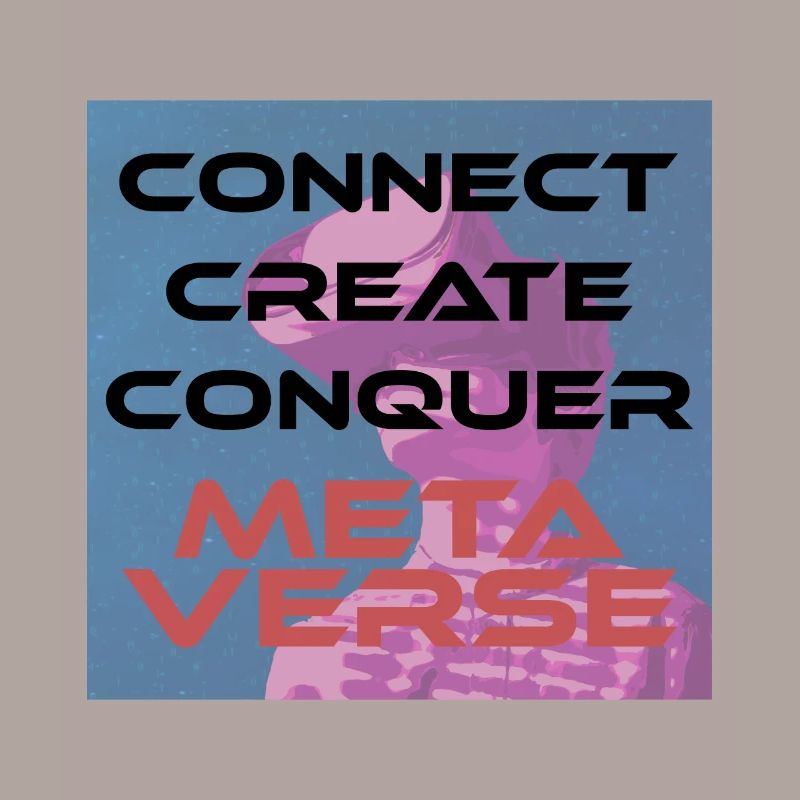 Connect, create, conquer Metaverse
