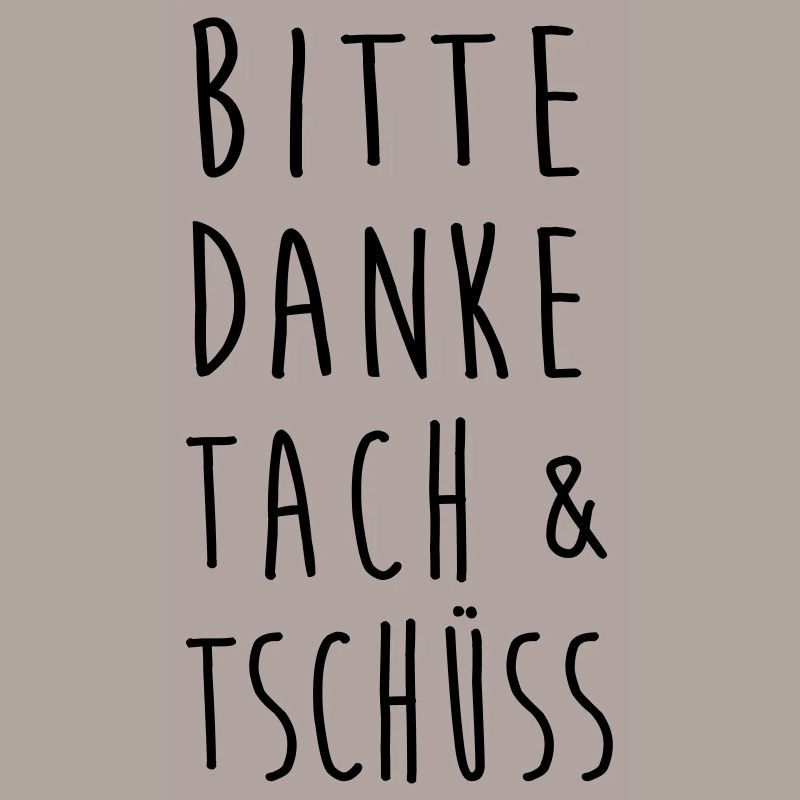Bitte danke tach & tschuess (Spruch)