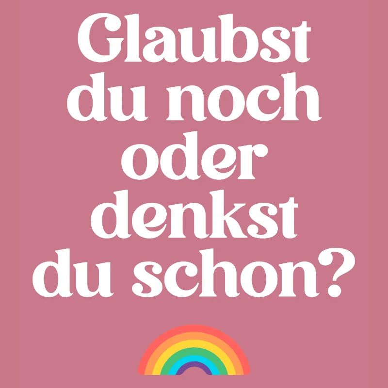 Atheisten: Glaubst du noch oder denkst du schon? 