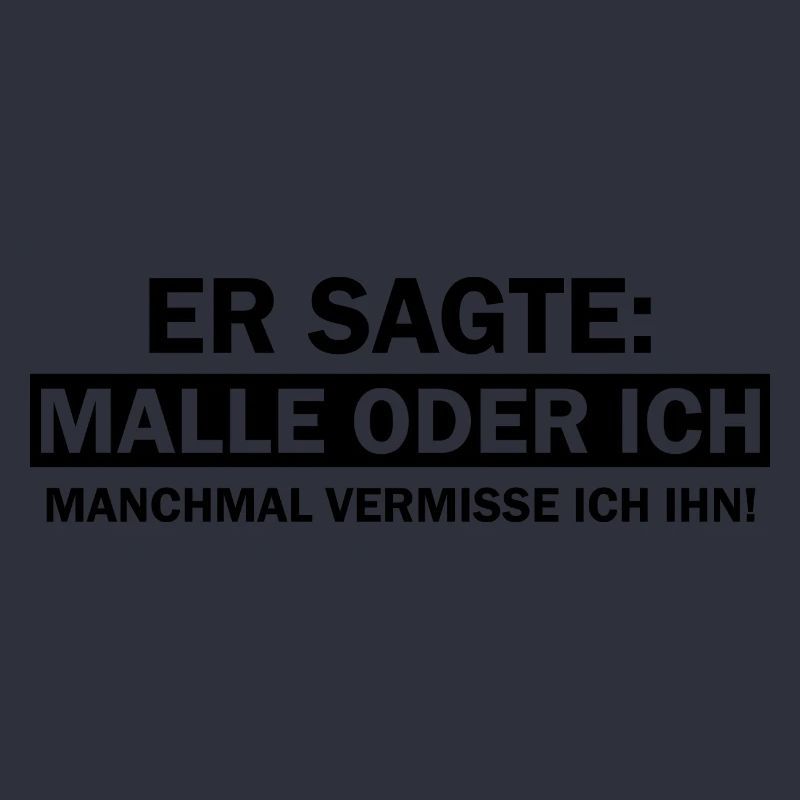 Er sagte Malle oder ich lustige Mallorca Sprüche