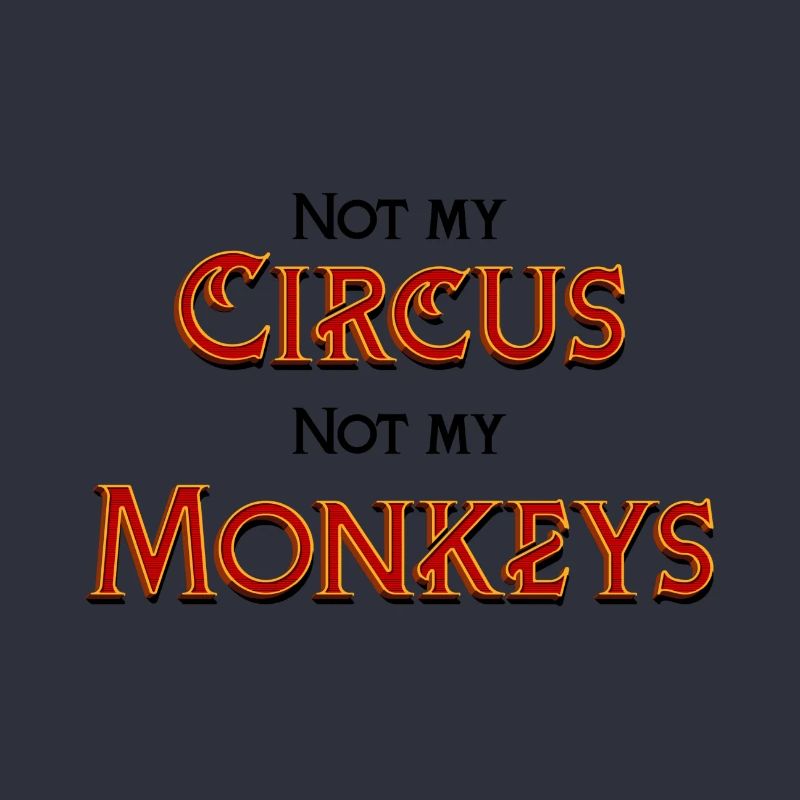 Pas mon cirque, pas mes singes