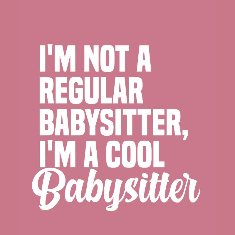 Ich bin kein normaler Babysitter, ich bin ein cooler Babysitter