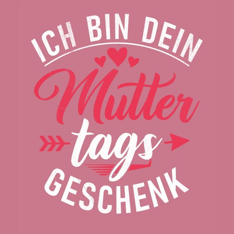 Ich bin dein Muttertagsgeschenk