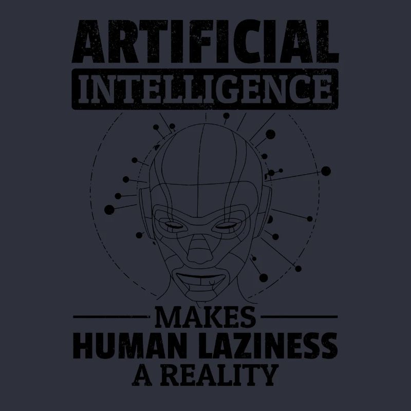 Artificial Intelligence Makes Human Laziness A Rea
