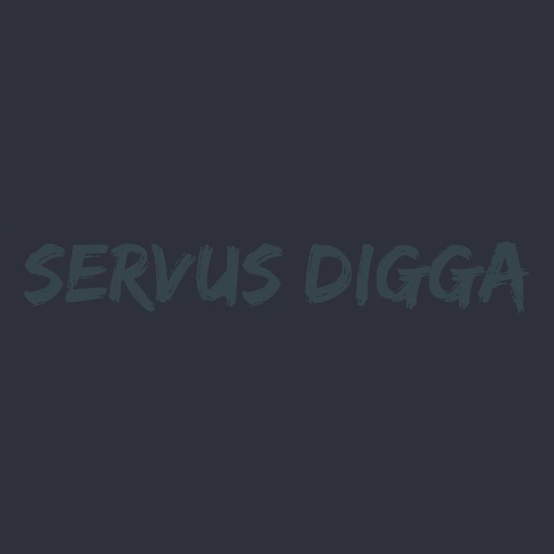 Servus Digga!