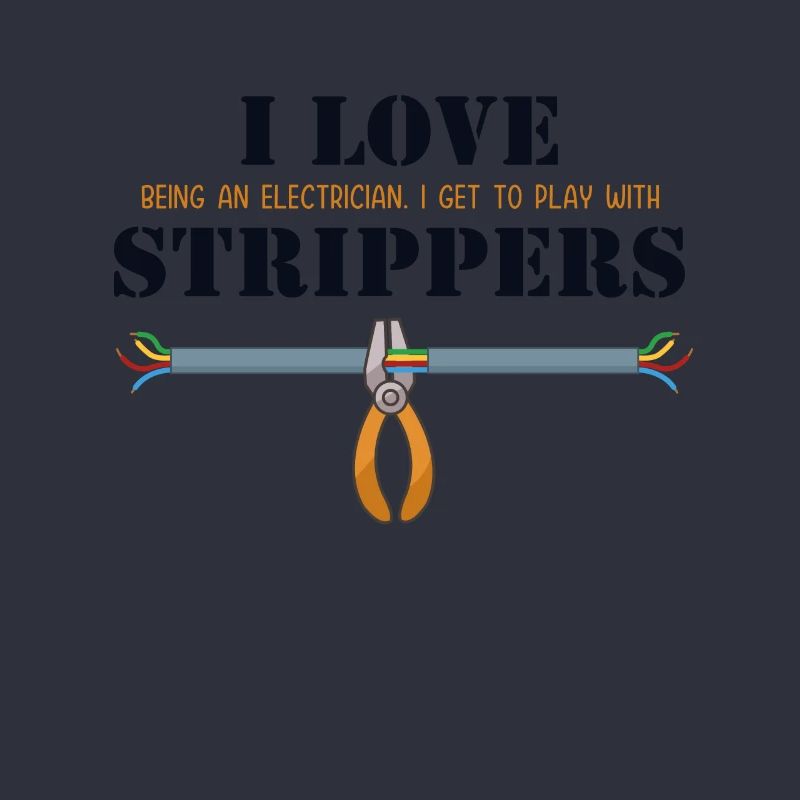 I love Strippers Electronics Technician Electrical Engineer