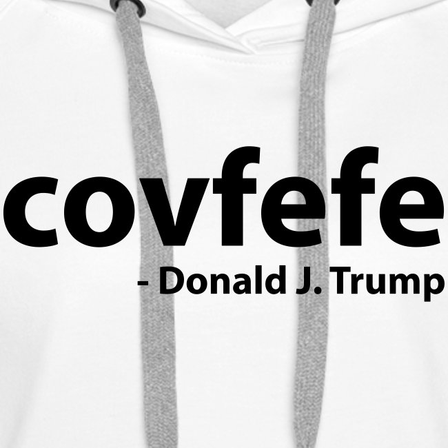Covfefe - Donald J. Trump