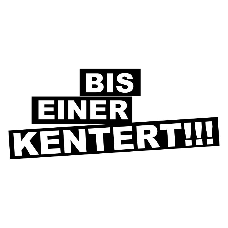 Bis einer kentert!