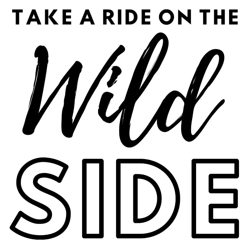 Take a ride on the wild side - by TitanTees