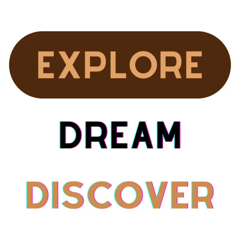 Explore, Dream and Discover