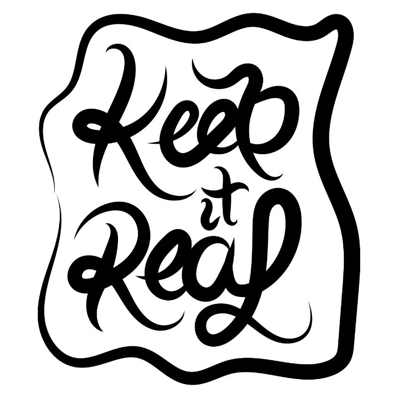 KEEP IT REAL