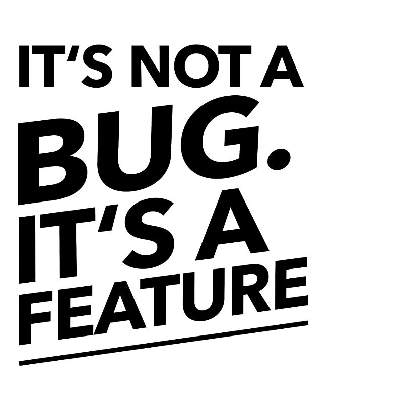 Its not a Bug, its a Feature