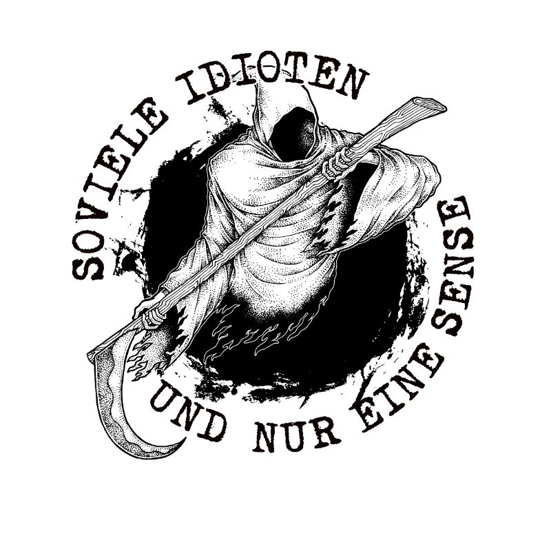 Soviele Idioten und nur eine Sense Sensenmann