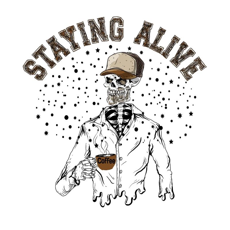 Staying Alive, Staying Alive Skeleton Drink Coffee