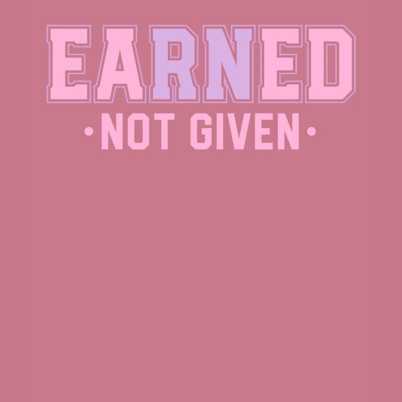 Earned Not Given Nursing Grad Student Nurse