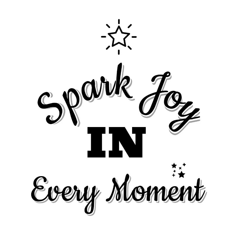 Spark Joy In Every Moment