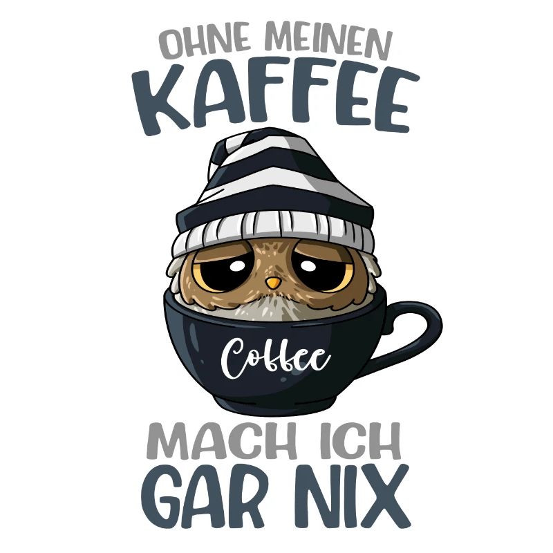 Eule Kaffee Kaffeetasse Spruch
