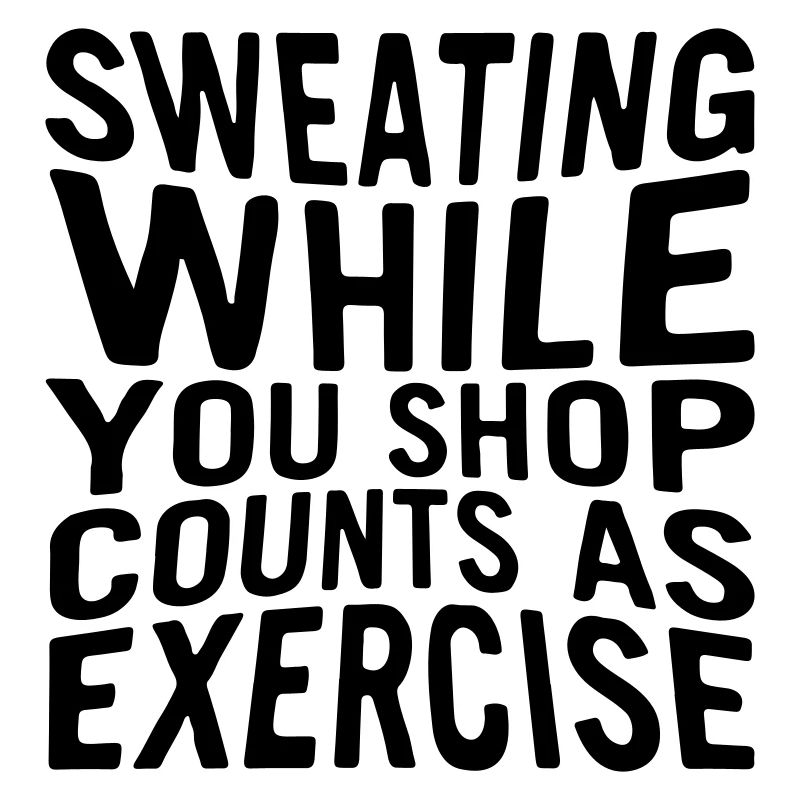 Sweating while you shop counts as exercise.