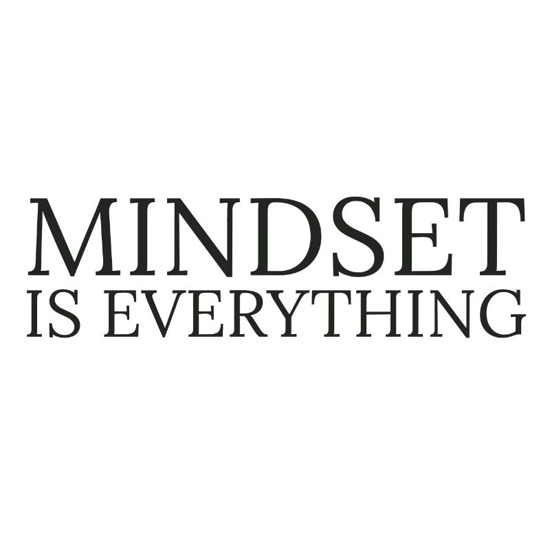 Mindset is everything