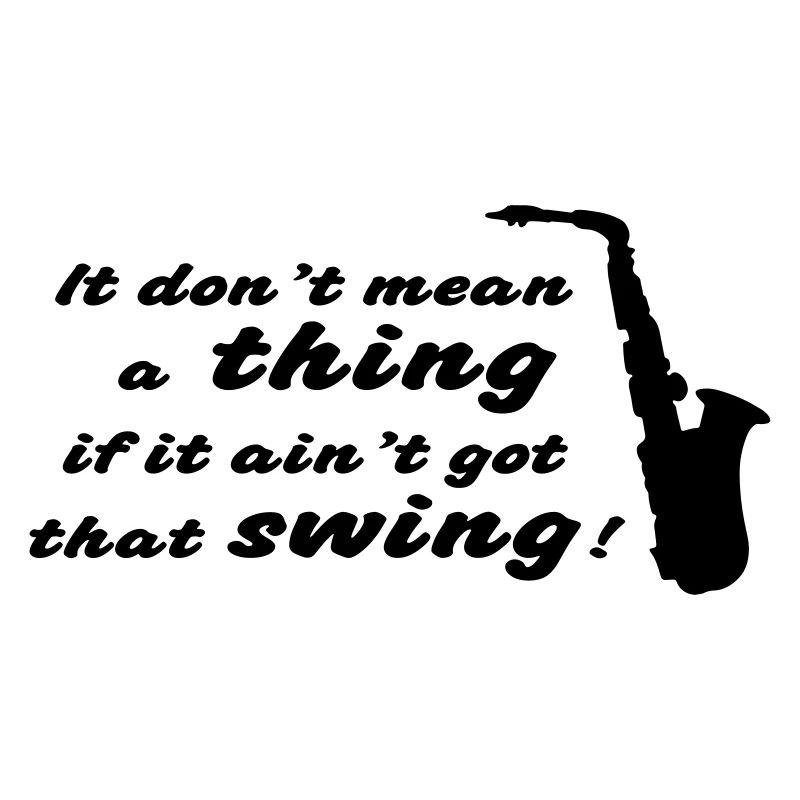Dont mean a thing
