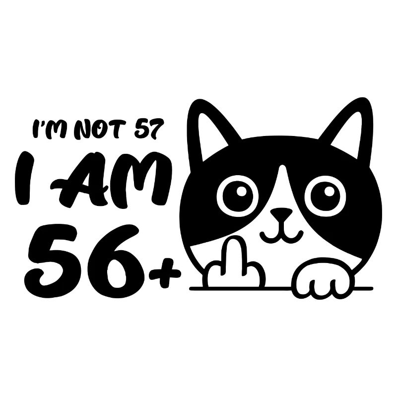 Ich bin nicht 57, ich bin 56 plus 1 Mittelfinger Katze Flip