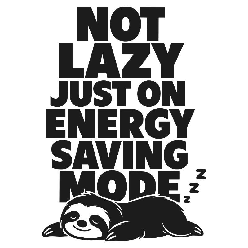 Not Lazy Just Energy Saving