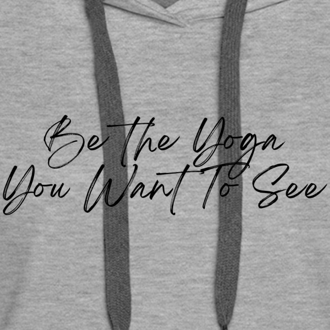 Be the Yoga You Want To See (black)