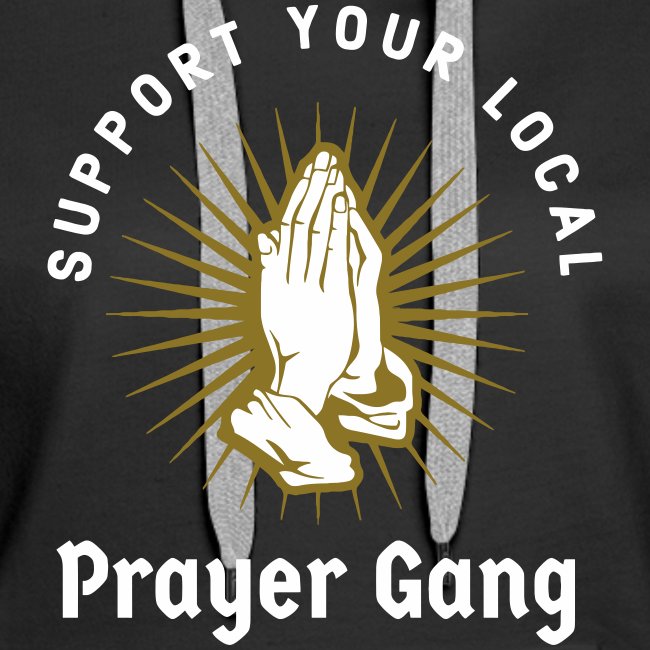 SUPPORT YOUR LOCAL PRAYER GANG