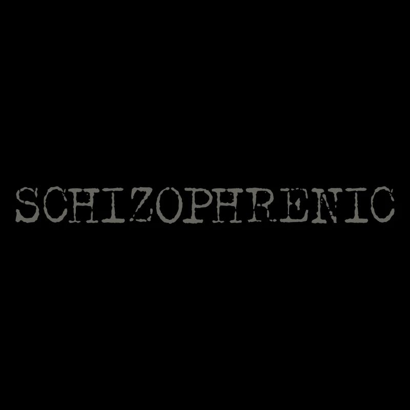 Schizophrenic