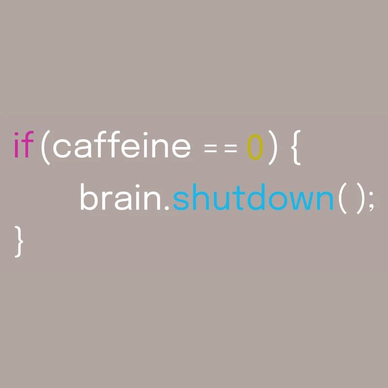 Caffeine Low Brain Shutdown Funny Code