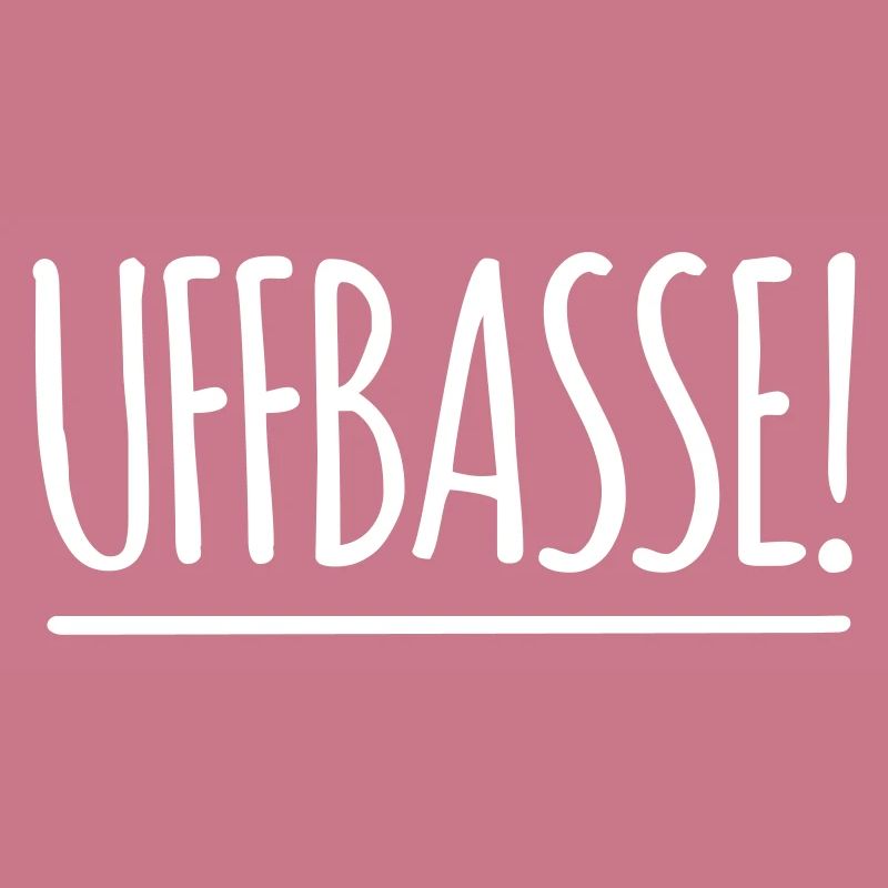 UFFBASSE! UFFBASSE | DIALEKT HESSISCH PFÄLZISCH