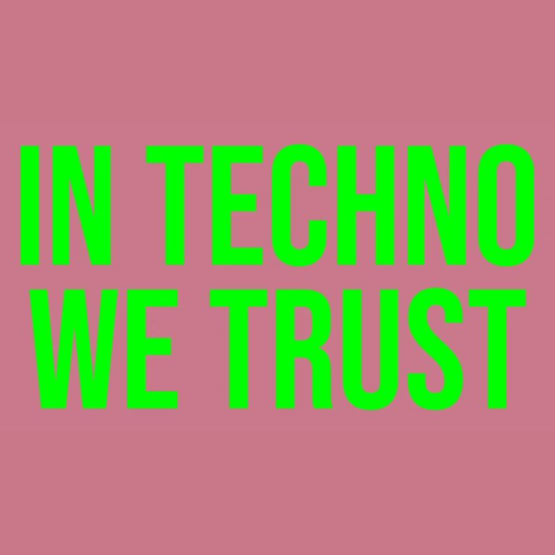 In techno we trust