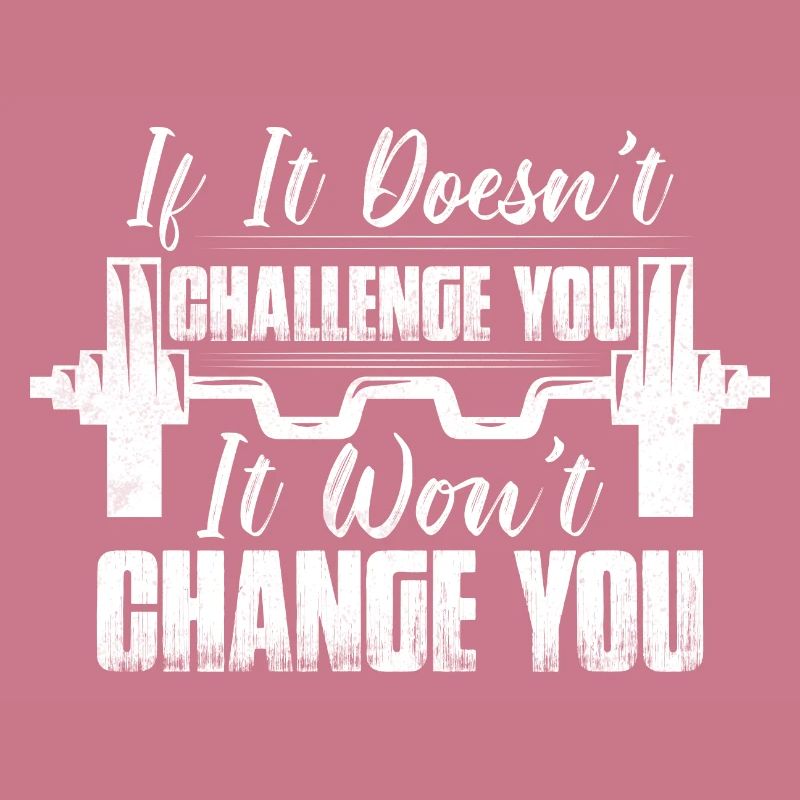 If It Doesn't Challenge You Weight Lifting Workout