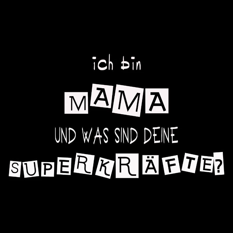 Ich bin Mama was sind deine Superkräfte?