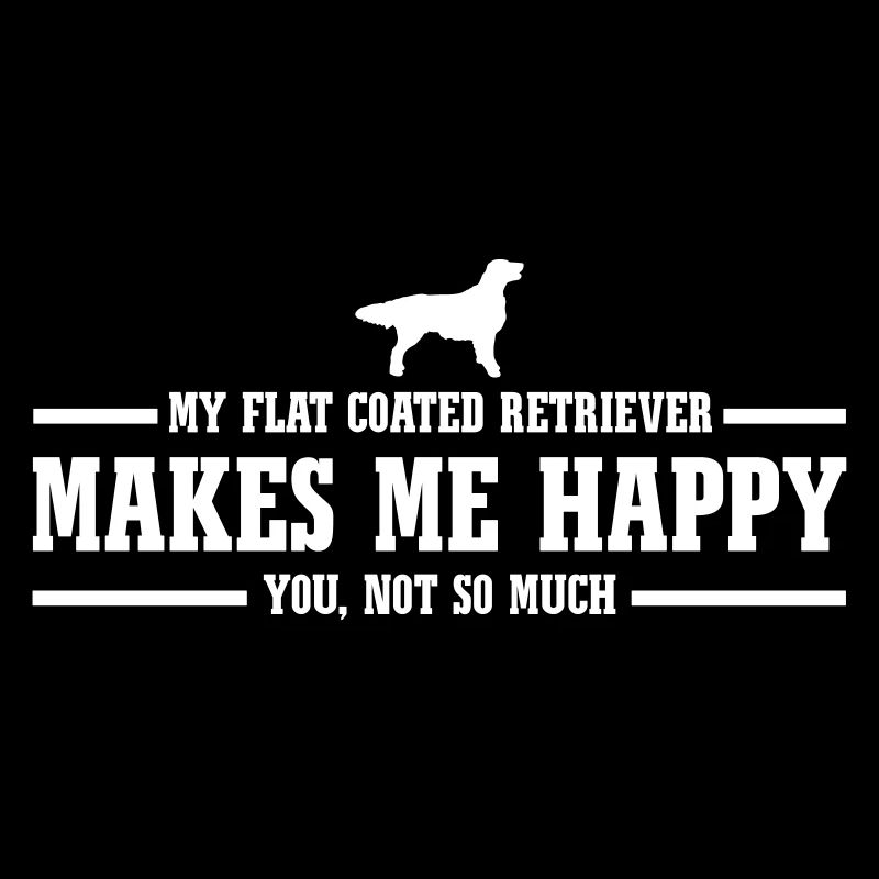 FLAT COATED RETRIEVER makes me happy
